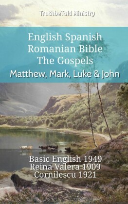 English Spanish Romanian Bible - The Gospels - Matthew, Mark, Luke & John