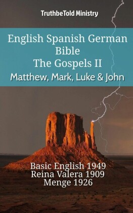 English Spanish German Bible - The Gospels II - Matthew, Mark, Luke & John