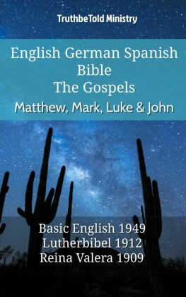 English German Spanish Bible - The Gospels - Matthew, Mark, Luke & John