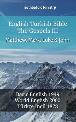 English Turkish Bible - The Gospels III - Matthew, Mark, Luke and John