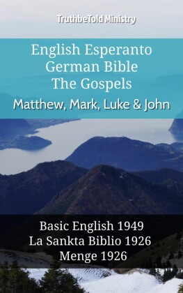 English Esperanto German Bible - The Gospels - Matthew, Mark, Luke & John