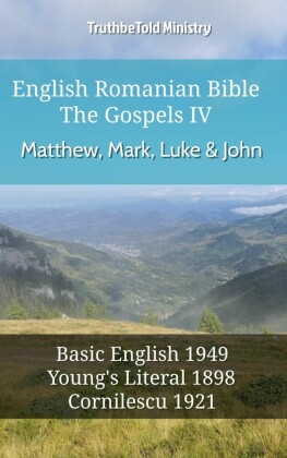 English Romanian Bible - The Gospels IV - Matthew, Mark, Luke & John