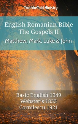 English Romanian Bible - The Gospels II - Matthew, Mark, Luke and John