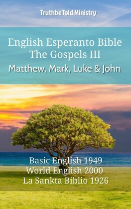 English Esperanto Bible - The Gospels III - Matthew, Mark, Luke and John