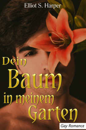 Dein Baum in meinem Garten...: Gay Romance