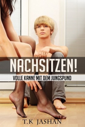 Nachsitzen - Volle Kanne mit dem Jungspund