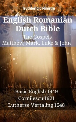 English Romanian Dutch Bible - The Gospels - Matthew, Mark, Luke & John