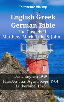 English Greek German Bible - The Gospels II - Matthew, Mark, Luke & John