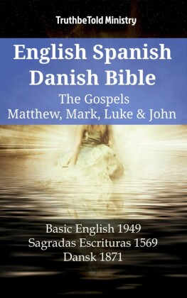 English Spanish Danish Bible - The Gospels IV - Matthew, Mark, Luke & John