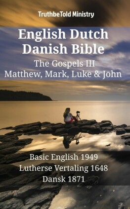 English Dutch Danish Bible - The Gospels III - Matthew, Mark, Luke & John