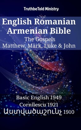 English Romanian Armenian Bible - The Gospels - Matthew, Mark, Luke & John