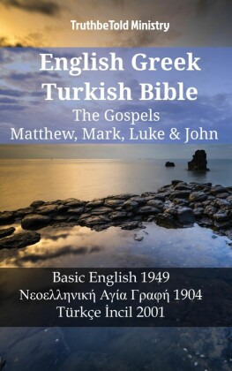 English Greek Turkish Bible - The Gospels - Matthew, Mark, Luke & John