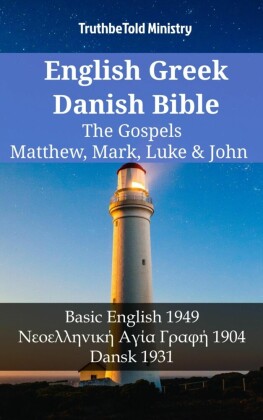 English Greek Danish Bible - The Gospels - Matthew, Mark, Luke & John