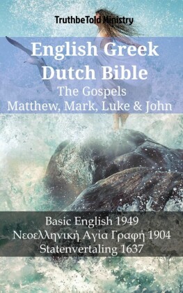 English Greek Dutch Bible - The Gospels - Matthew, Mark, Luke & John
