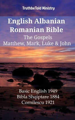 English Albanian Romanian Bible - The Gospels - Matthew, Mark, Luke & John