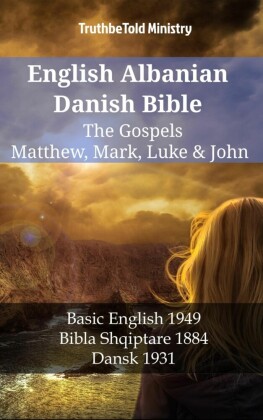 English Albanian Danish Bible - The Gospels - Matthew, Mark, Luke & John