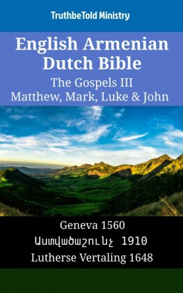 English Armenian Dutch Bible - The Gospels III - Matthew, Mark, Luke & John
