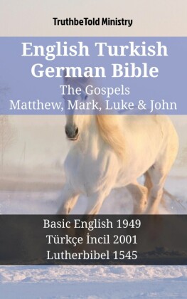 English Turkish German Bible - The Gospels - Matthew, Mark, Luke & John