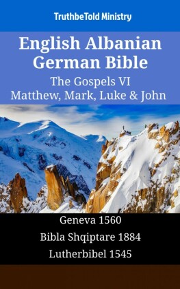 English Albanian German Bible - The Gospels VI - Matthew, Mark, Luke & John