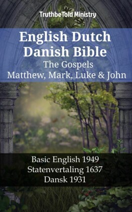English Dutch Danish Bible - The Gospels - Matthew, Mark, Luke & John