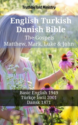English Turkish Danish Bible - The Gospels - Matthew, Mark, Luke & John
