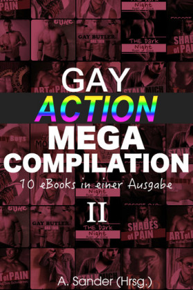 Gay Action MEGA Compilation - 10 eBooks in einer Ausgabe!