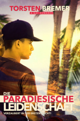 Die paradiesische Leidenschaft: Gay Romance