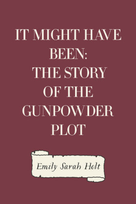 It Might Have Been: The Story of the Gunpowder Plot