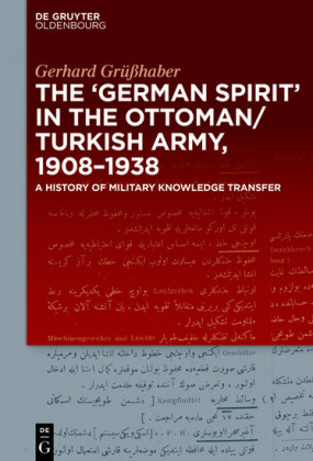 The 'German Spirit' in the Ottoman and Turkish Army, 1908-1938