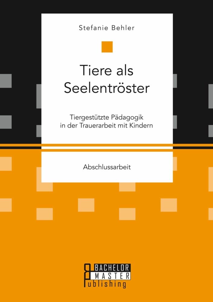 Tiere als Seelentröster. Tiergestützte Pädagogik in der Trauerarbeit mit Kindern main product photo