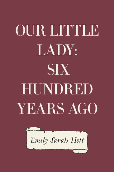 Our Little Lady: Six Hundred Years Ago main product photo