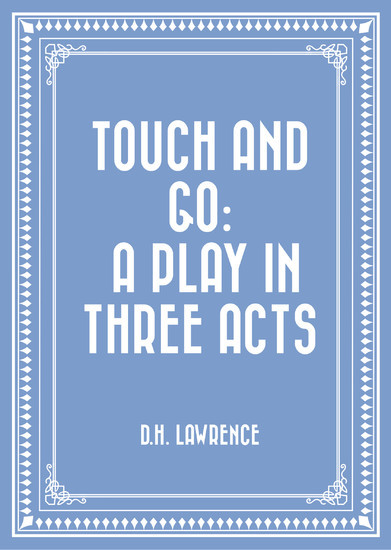 Touch and Go: A Play in Three Acts main product photo