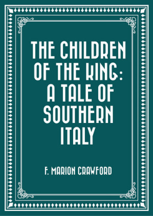 The Children of the King: A Tale of Southern Italy