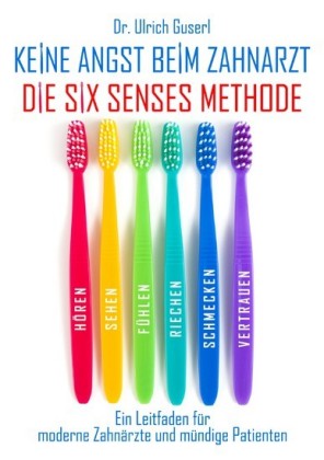 Keine Angst beim Zahnarzt - Die Six Senses Methode