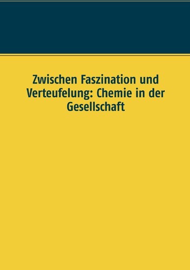 Zwischen Faszination und Verteufelung: Chemie in der Gesellschaft main product photo
