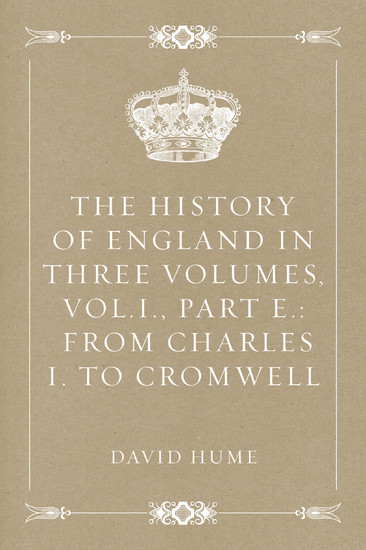 The History of England in Three Volumes, Vol.I., Part E.: From Charles I. to Cromwell main product photo