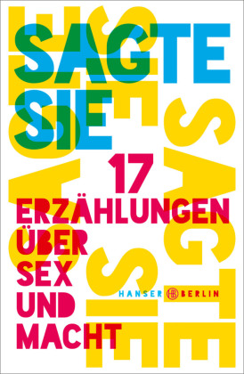 Sagte sie. 17 Erzählungen über Sex und Macht