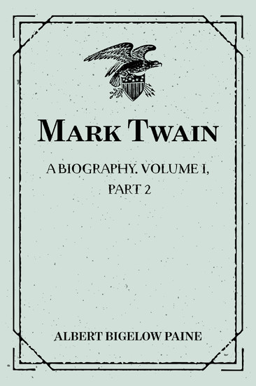 Mark Twain: A Biography. Volume I, Part 2: 1835-1866 main product photo