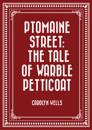 Ptomaine Street: The Tale of Warble Petticoat