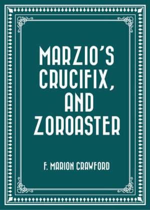 Marzio's Crucifix, and Zoroaster