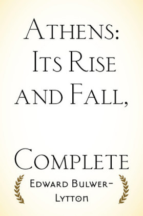 Athens: Its Rise and Fall, Complete