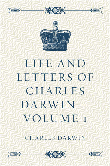 Life and Letters of Charles Darwin - Volume 1 main product photo