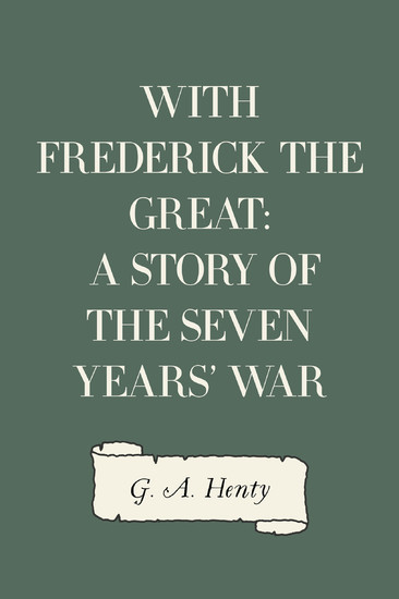 With Frederick the Great: A Story of the Seven Years' War main product photo