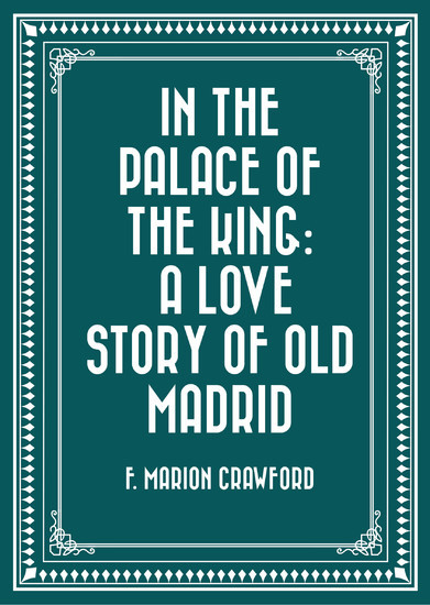 In the Palace of the King: A Love Story of Old Madrid main product photo