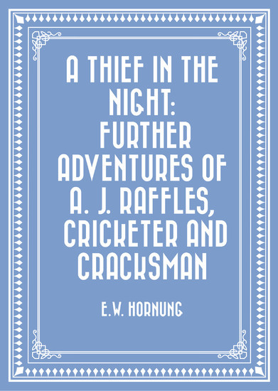 A Thief in the Night: Further adventures of A. J. Raffles, Cricketer and Cracksman main product photo