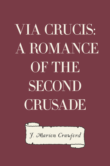 Via Crucis: A Romance of the Second Crusade main product photo
