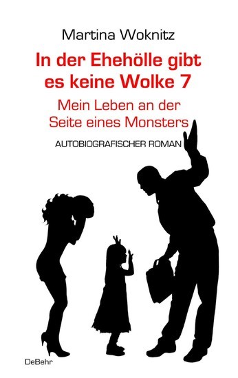 In der Ehe-Hölle gibt es keine Wolke 7 - Mein Leben an der Seite eines Monsters - Autobiografischer Roman main product photo