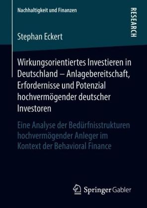 Wirkungsorientiertes Investieren in Deutschland - Anlagebereitschaft, Erfordernisse und Potenzial hochvermögender deutscher Investoren