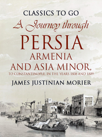 A Journey through Persia, Armenia, and Asia Minor, to Constantinople, in the Years 1808 and 1809 main product photo