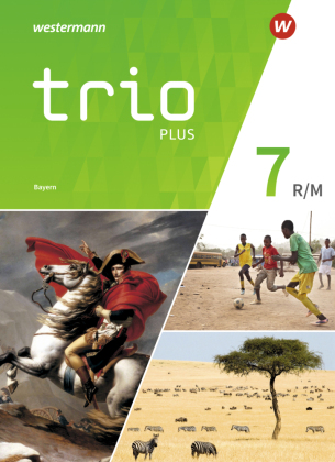 Trio GPG - Geschichte / Politik / Geographie für Mittelschulen in Bayern - Ausgabe 2017